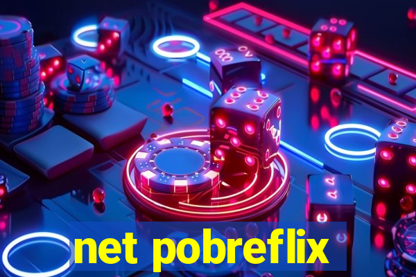 net pobreflix